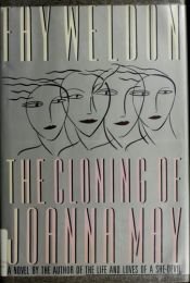book cover of The Cloning of Joanna May by Fay Weldon