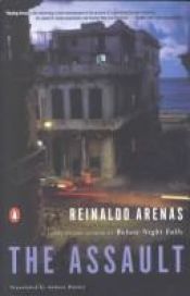 book cover of The Assault; Translated By Andrew Hurley by Reinaldo Arenas