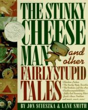 book cover of The Stinky Cheese Man and Other Fairly Stupid Tales by Jon Scieszka