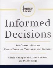 book cover of Informed Decisions: the complete book of cancer diagnosis, treatment and recoverym 2nd edition by Harmon Eyre