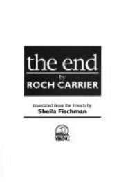 book cover of The end by Roch Carrier