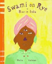 book cover of Swami on rye : Max in India by Maira Kalman