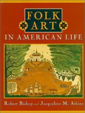 book cover of Folk Art in American Life by Robert Bishop