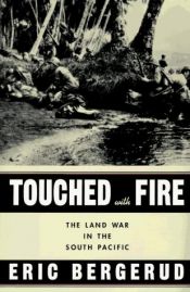 book cover of Touched by fire : the land war in the South Pacific by Eric M. Bergerud