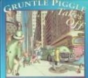 book cover of Gruntle Piggle Takes Off by Jean Little