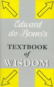 book cover of Edward De Bono's Textbook of Wisdom by Edward de Bono