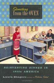 book cover of Something from the Oven: Reinventing Dinner in 1950s America by Laura Shapiro