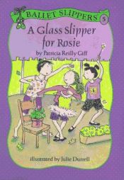 book cover of A Glass Slipper For Rosie (Turtleback School & Library Binding Edition) (Ballet Slippers) by Patricia Reilly Giff