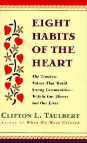 book cover of Eight Habits of the Heart: Embracing the Values that Build Strong Communities by Clifton Taulbert