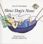 book cover of Slow Dog's Nose (Fast Fox, Slow Dog) by Allan Ahlberg