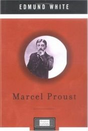 book cover of Marcel Proust : A Penguin Lives Biography by Edmund White