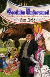book cover of Cordelia Underwood by Van Reid