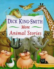 book cover of More Animal Stories by Dick King-Smith