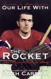 book cover of Our Life with the Rocket : The Maurice Richard Story by Roch Carrier