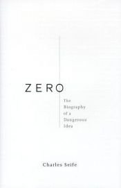 book cover of Zero A Biography Of A Dangerous Idea by Charles Seife