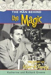 book cover of The Man behind the Magic: The Story of Walt Disney by Katherine Greene