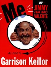 book cover of Me: by Jimmy (Big Boy) Valente - A Political Satire by Garrison Keillor