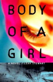 book cover of Body Of A Girl A Novel by Leah Stewart