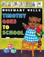 book cover of Timothy goes to school by Rosemary Wells