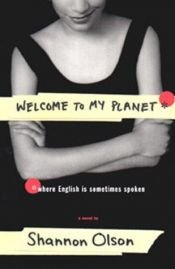 book cover of Welcome to My Planet: Where English is Sometimes Spoken by Shannon Olson