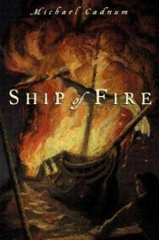 book cover of Ship of Fire by Michael Cadnum