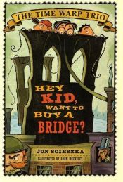book cover of Hey kid, want to buy a bridge? by Jon Scieszka