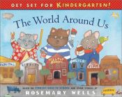 book cover of The World Around Us : based on Timothy goes to school and other stories by Rosemary Wells
