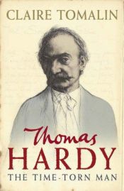 book cover of Thomas Hardy The Time Torn Man by Claire Tomalin