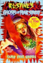 book cover of Ghosts of Fear Street #18: Camp Fear Ghouls by R. L. Stine