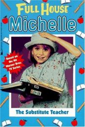 book cover of The Substitute Teacher [Full House, Michelle] by Cathy East Dubowski