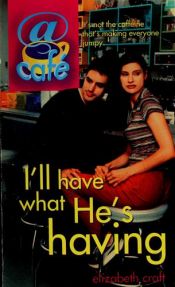 book cover of I'll Have What He's Having by Elizabeth Craft