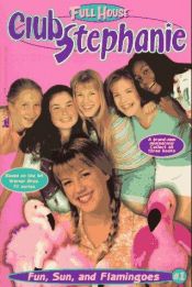 book cover of Fun, Sun, and Flamingoes (Full House Club: Stephanie) by Janet Quin-Harkin
