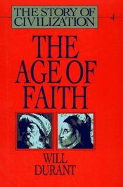 book cover of The Story of Civilization Vol. 4: The Age of Faith by Will Durant