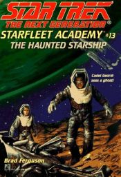 book cover of The Haunted Starship (Star Trek: The Next Generation: Starfleet Academy, No 13) by Brad Ferguson
