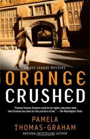 book cover of Orange Crushed: An Ivy League Mystery (Ivy League Mysteries) by Pamela Thomas-Graham