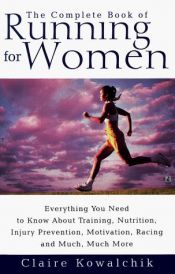 book cover of The Complete Book of Running for Women by Claire Kowalchik
