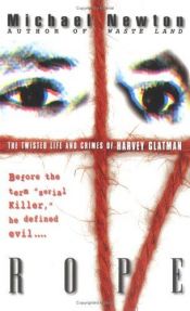 book cover of Rope : the twisted life and crimes of Harvey Glatman by Michael Newton