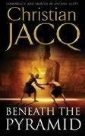 book cover of Beneath the Pyramid (The Judge of Egypt Trilogy) by Jacq Christian