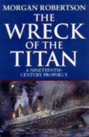 book cover of The Wreck of the Titan or Futility by Morgan Robertson