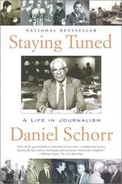book cover of Staying Tuned: A Life in Journalism by Daniel Schorr