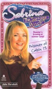 book cover of Prisoner of Cabin 13 (Sabrina, the Teenage Witch) by John Vornholt