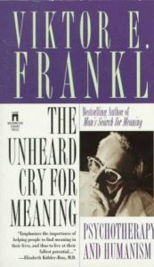 book cover of The unheard cry for meaning : psychotherapy and humanism by Viktor Frankl