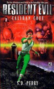 book cover of Resident Evil: Caliban Cove (Resident Evil #2) by S. D. Perry