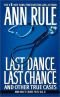 Last Dance, Last Chance (Ann Rule's Crime Files Vol. 8)
