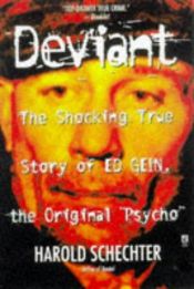 book cover of Deviant: The Shocking True Story of Ed Gein, the Original "Psycho" by Harold Schechter