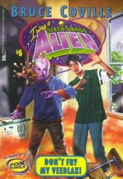 book cover of Don't Fry My Veeblax! (I Was A Sixth Grade Alien #6) by Bruce Coville
