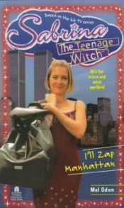 book cover of I'll Zap Manhattan (Sabrina, the Teenage Witch, #18) by Mel Odom