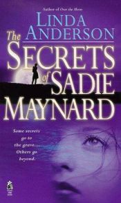 book cover of The Secrets of Sadie Maynard by Linda Anderson (ed.)