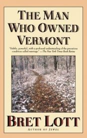book cover of The Man Who Owned Vermont by Bret Lott