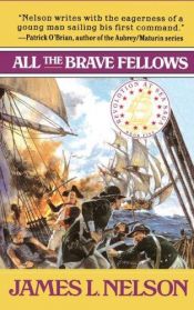 book cover of All the Brave Fellows (Nelson, James L. Revolution at Sea Saga, Bk. 5.) by James Nelson